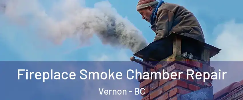  Fireplace Smoke Chamber Repair Vernon - BC