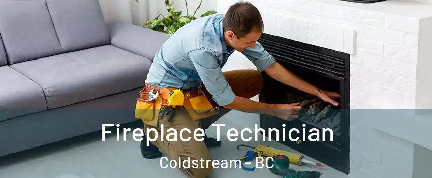 Fireplace Technician Coldstream - BC