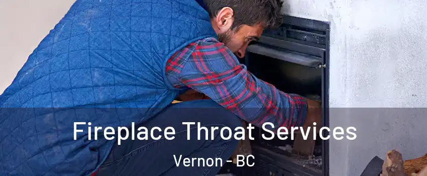  Fireplace Throat Services Vernon - BC