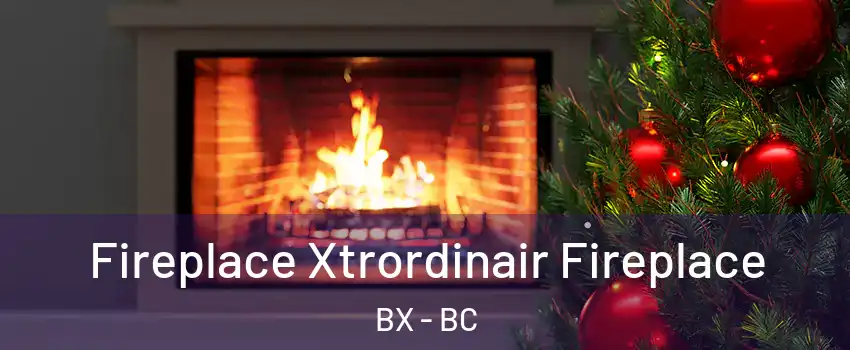 Fireplace Xtrordinair Fireplace BX - BC