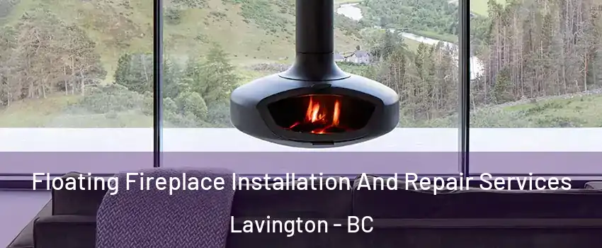  Floating Fireplace Installation And Repair Services Lavington - BC