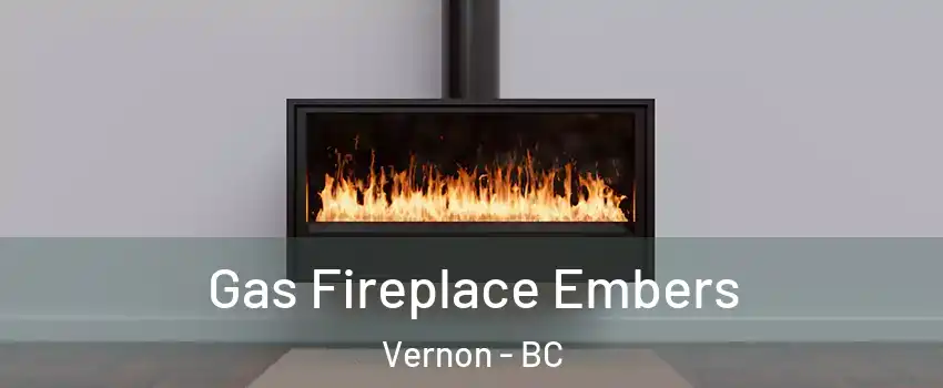  Gas Fireplace Embers Vernon - BC