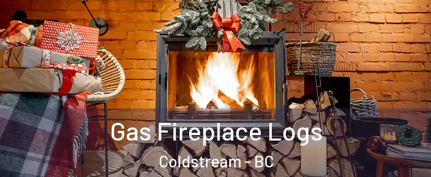  Gas Fireplace Logs Coldstream - BC