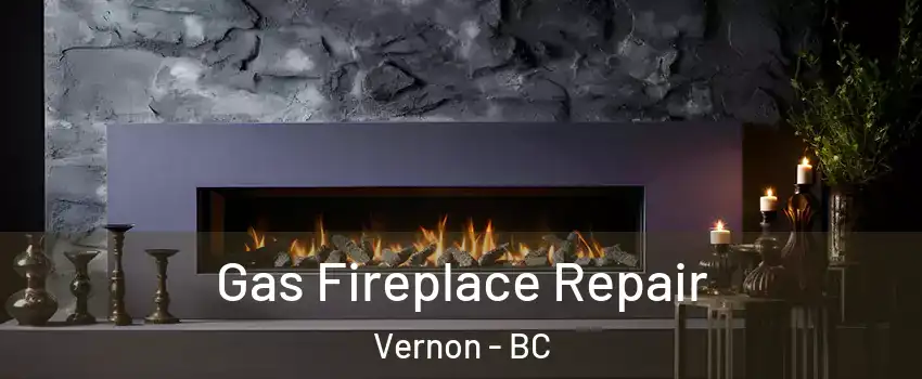  Gas Fireplace Repair Vernon - BC