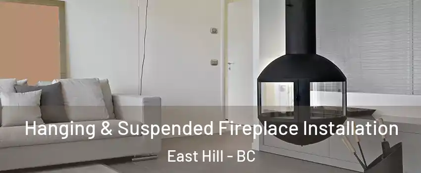  Hanging & Suspended Fireplace Installation East Hill - BC