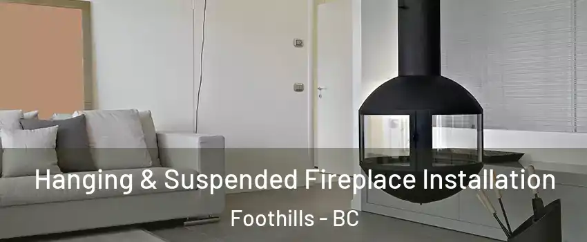 Hanging & Suspended Fireplace Installation Foothills - BC