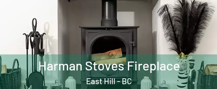  Harman Stoves Fireplace East Hill - BC