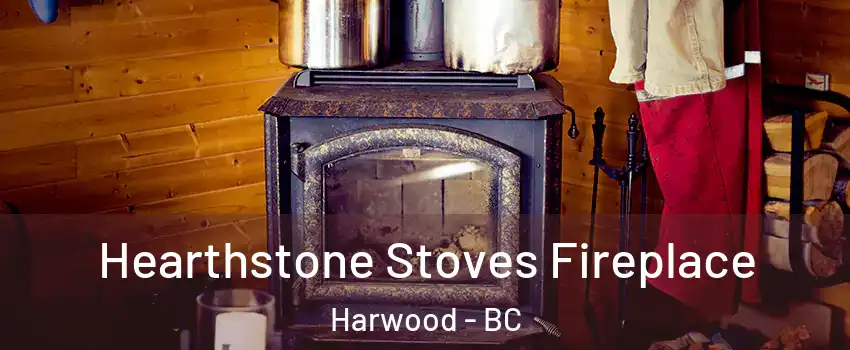 Hearthstone Stoves Fireplace Harwood - BC