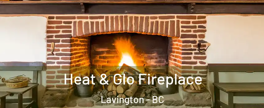  Heat & Glo Fireplace Lavington - BC