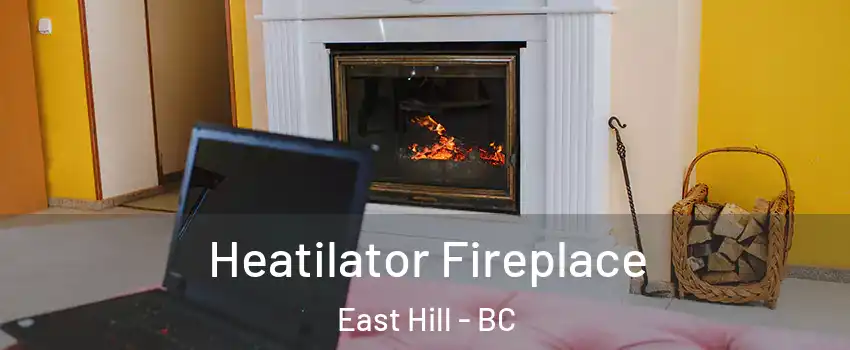  Heatilator Fireplace East Hill - BC