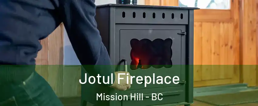  Jotul Fireplace Mission Hill - BC