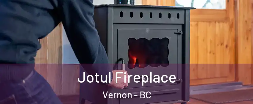  Jotul Fireplace Vernon - BC