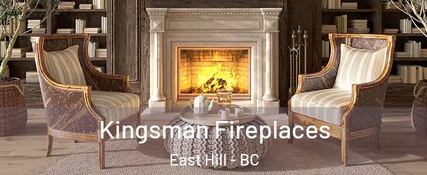  Kingsman Fireplaces East Hill - BC