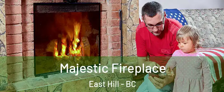  Majestic Fireplace East Hill - BC