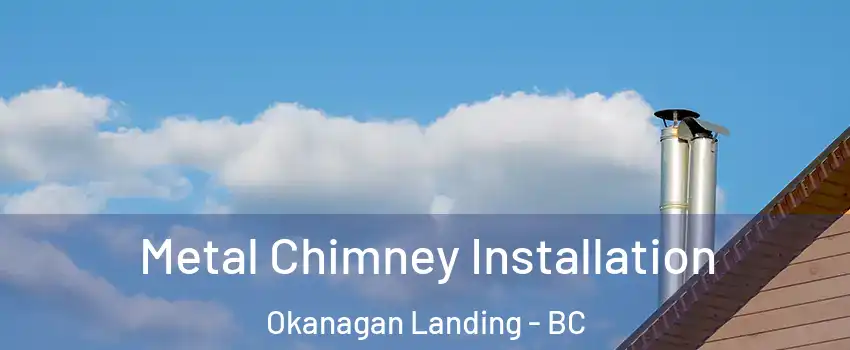  Metal Chimney Installation Okanagan Landing - BC