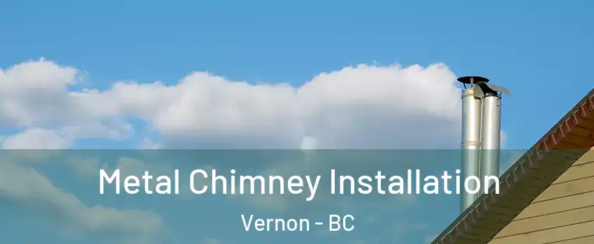  Metal Chimney Installation Vernon - BC