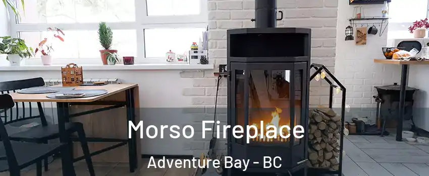  Morso Fireplace Adventure Bay - BC