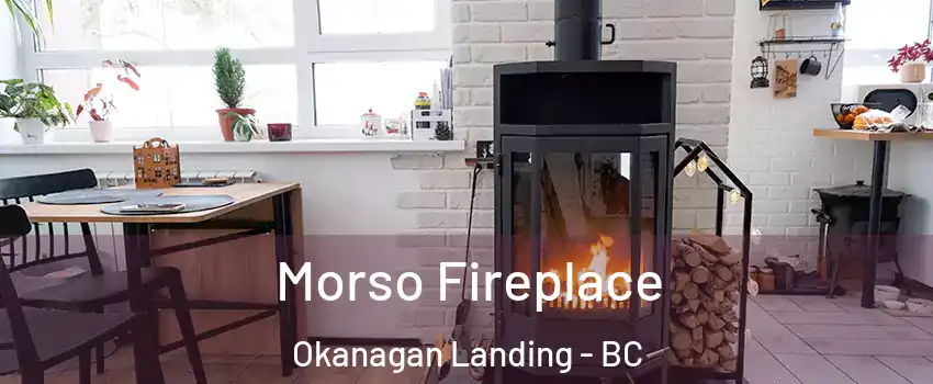  Morso Fireplace Okanagan Landing - BC