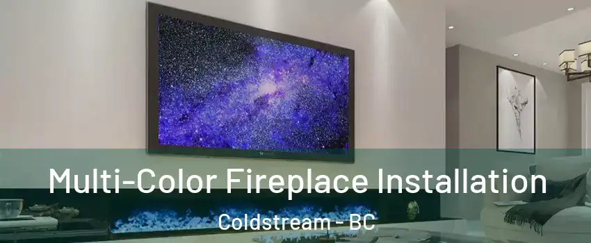  Multi-Color Fireplace Installation Coldstream - BC