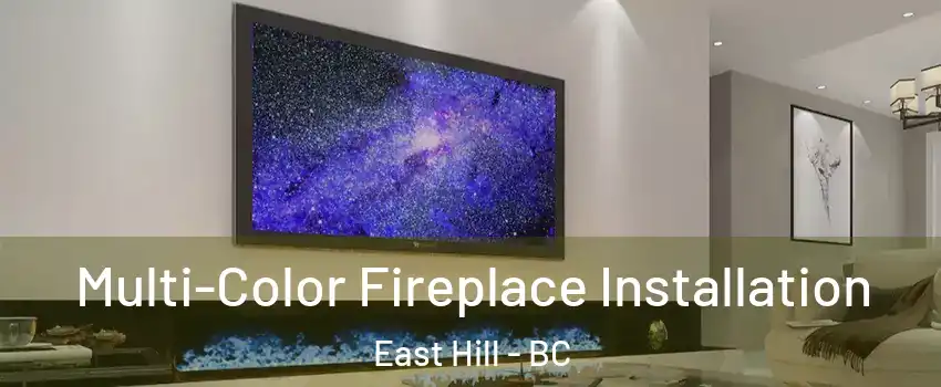  Multi-Color Fireplace Installation East Hill - BC