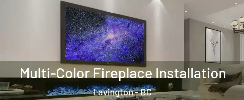  Multi-Color Fireplace Installation Lavington - BC