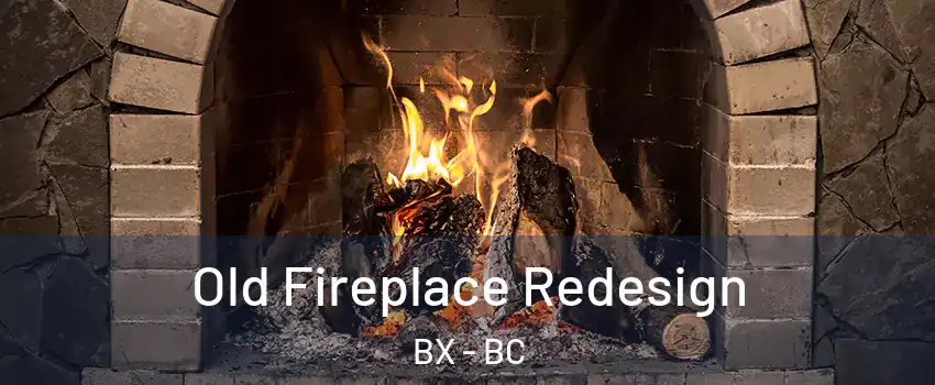  Old Fireplace Redesign BX - BC