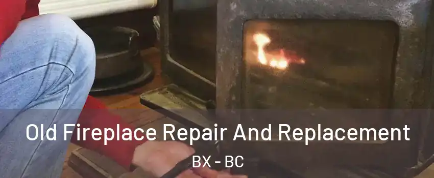  Old Fireplace Repair And Replacement BX - BC