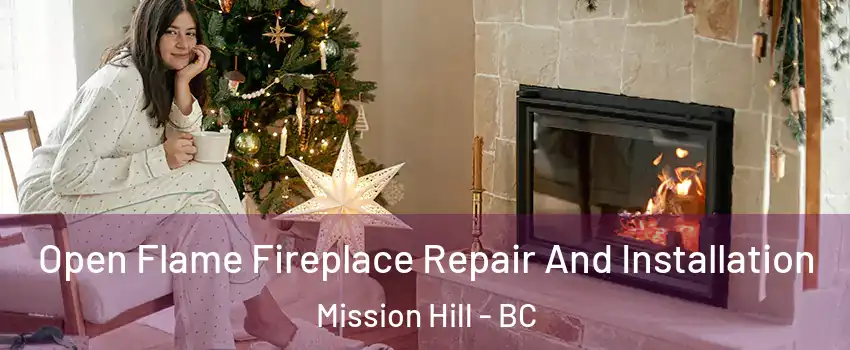  Open Flame Fireplace Repair And Installation Mission Hill - BC