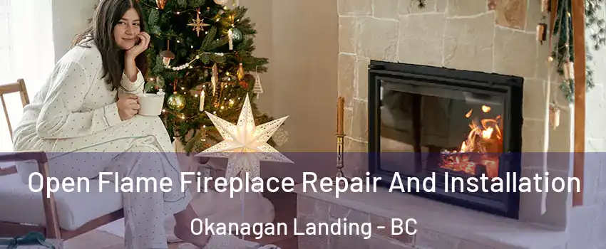  Open Flame Fireplace Repair And Installation Okanagan Landing - BC