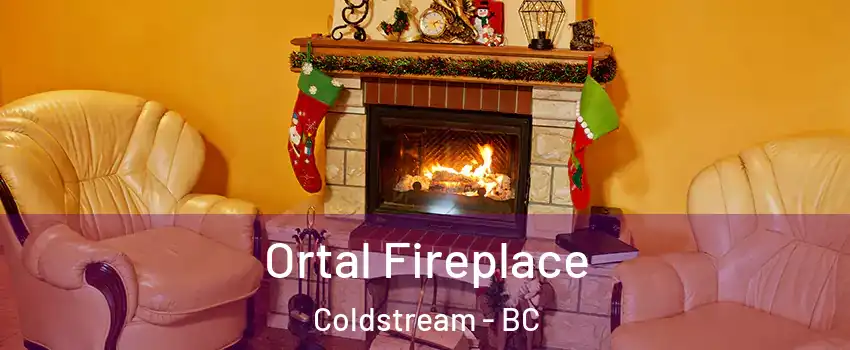 Ortal Fireplace Coldstream - BC