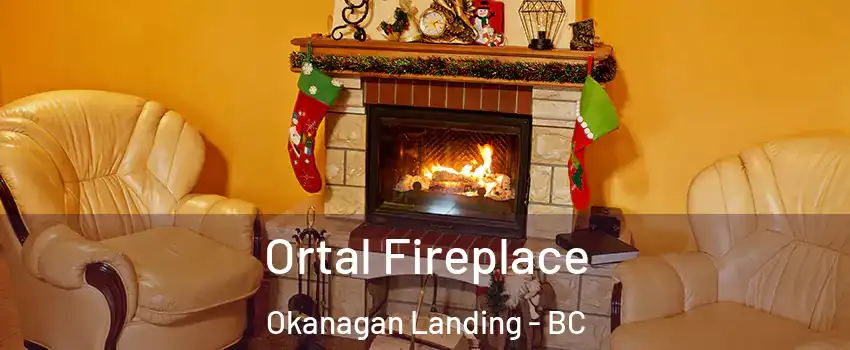 Ortal Fireplace Okanagan Landing - BC