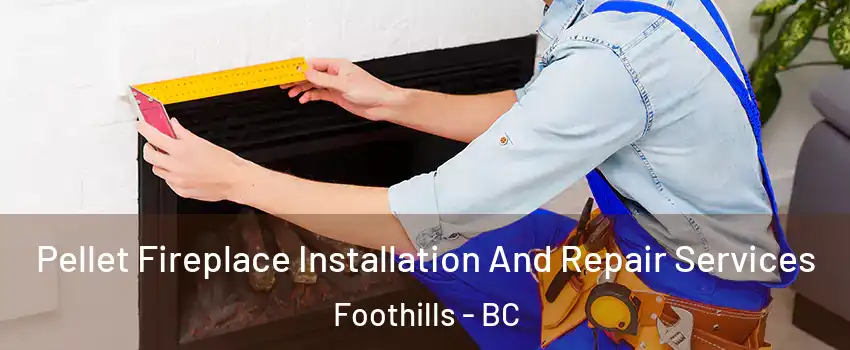  Pellet Fireplace Installation And Repair Services Foothills - BC