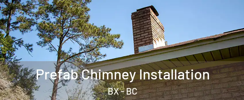  Prefab Chimney Installation BX - BC
