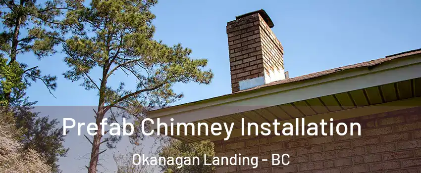  Prefab Chimney Installation Okanagan Landing - BC