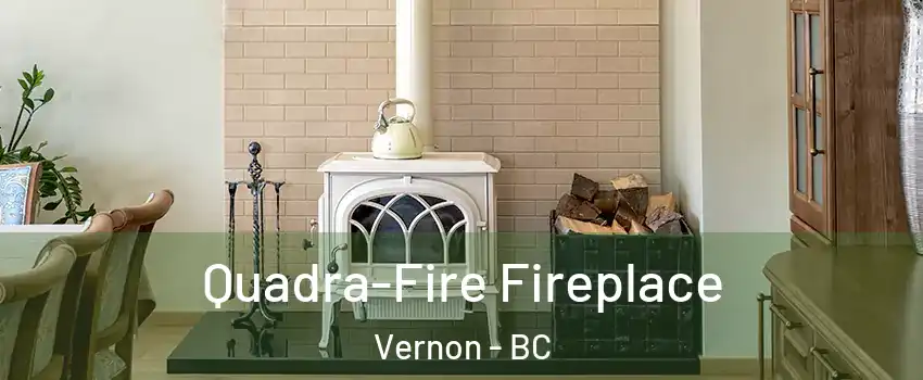  Quadra-Fire Fireplace Vernon - BC