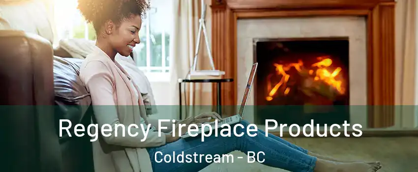 Regency Fireplace Products Coldstream - BC