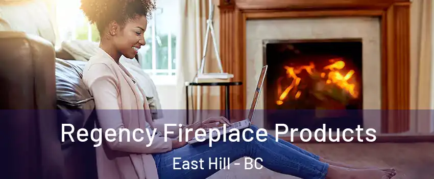  Regency Fireplace Products East Hill - BC