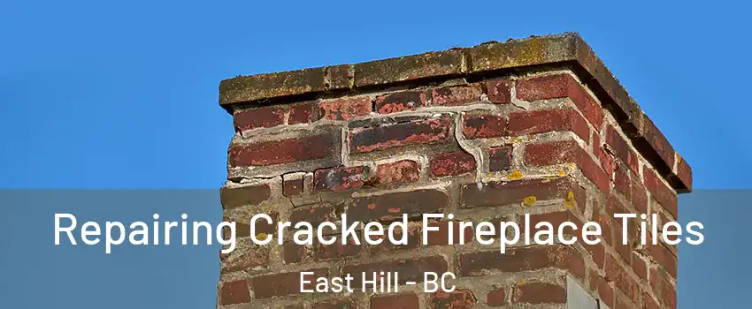  Repairing Cracked Fireplace Tiles East Hill - BC