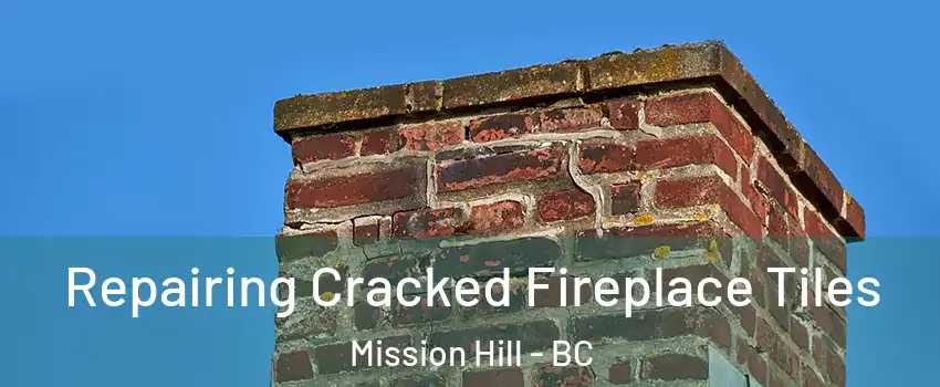  Repairing Cracked Fireplace Tiles Mission Hill - BC