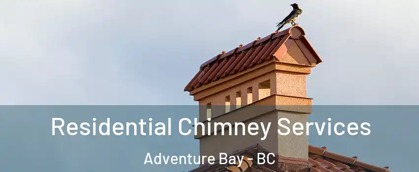  Residential Chimney Services Adventure Bay - BC