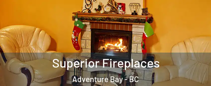  Superior Fireplaces Adventure Bay - BC