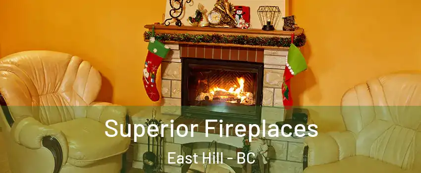  Superior Fireplaces East Hill - BC