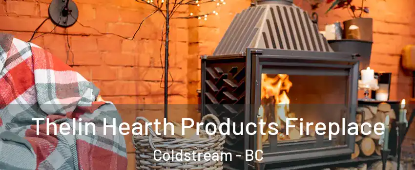  Thelin Hearth Products Fireplace Coldstream - BC