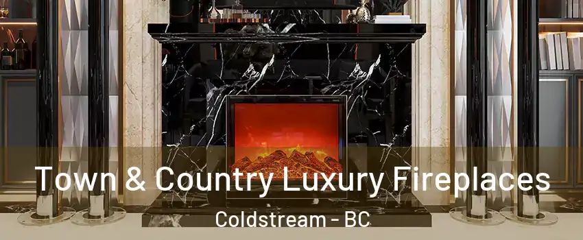  Town & Country Luxury Fireplaces Coldstream - BC