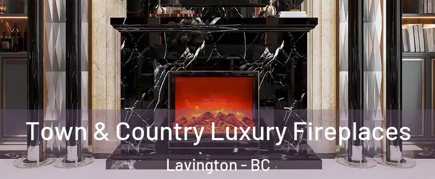  Town & Country Luxury Fireplaces Lavington - BC