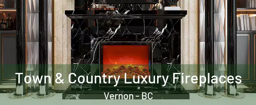  Town & Country Luxury Fireplaces Vernon - BC
