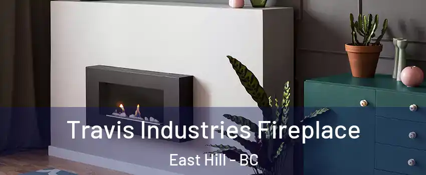  Travis Industries Fireplace East Hill - BC