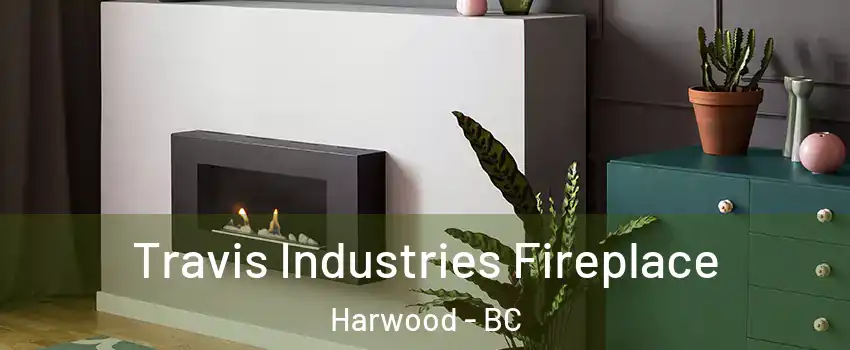  Travis Industries Fireplace Harwood - BC