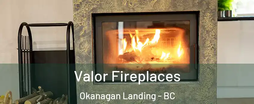  Valor Fireplaces Okanagan Landing - BC