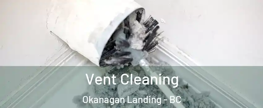  Vent Cleaning Okanagan Landing - BC
